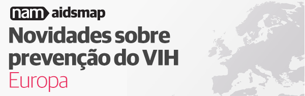 Novidades sobre prevenção do VIH: Europa